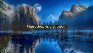 Photoshop vs Lightroom