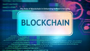 The Role of Blockchain in Enhancing Software Security