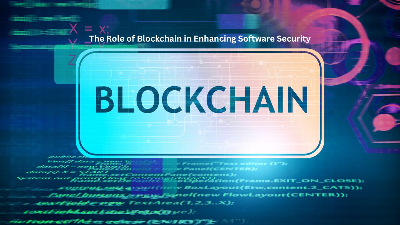 The Role of Blockchain in Enhancing Software Security