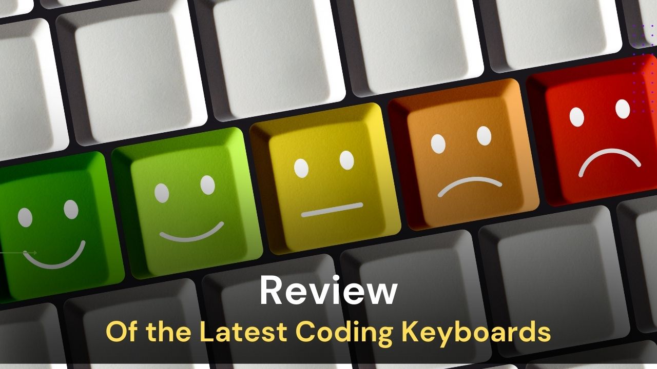 Review of the Latest Coding Keyboards