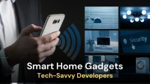 Smart Home Gadgets for Tech-Savvy Developers